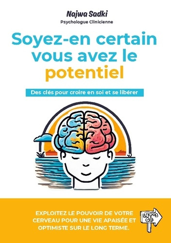 Soyez en certain vous avez le potentiel. Des clés pour croire en soi et se libérer