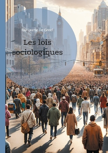 Les lois sociologiques. Les principes fondamentaux régissant les phénomènes sociaux