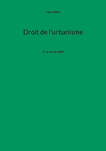 Droit de urbanisme. Un guide simplifié