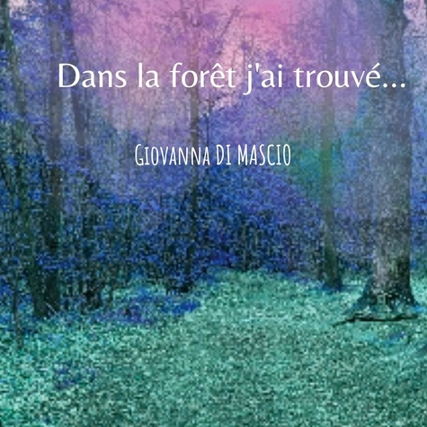 Dans la forêt j'ai trouvé...