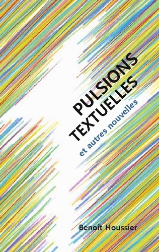 Pulsions textuelles. et autres nouvelles