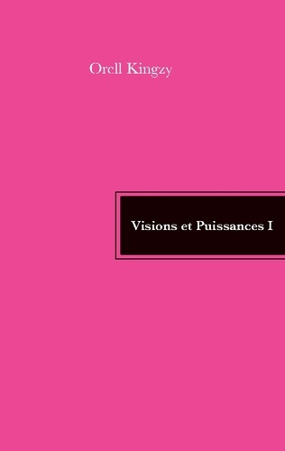 Visions et puissances. Tome 1
