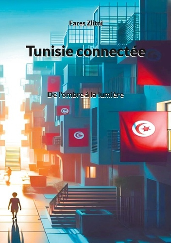Tunisie connectée. De l'ombre à la lumière