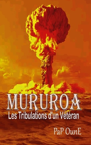 Mururoa. Les tribulations d'un Vétéran