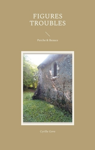 Figures troubles. Perche & Beauce