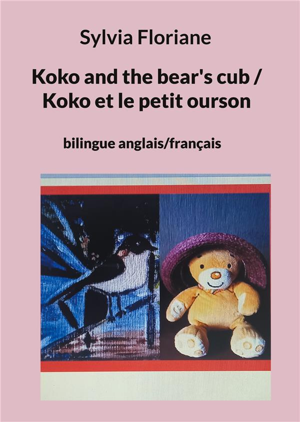 KOKO AND THE BEAR'S CUB / KOKO ET LE PETIT OURSON - BILINGUE ANGLAIS/FRANCAIS - ILLUSTRATIONS, COULE