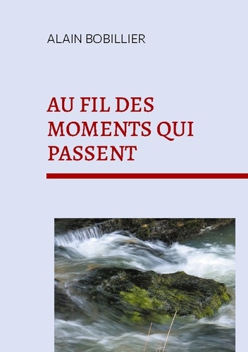Au fil des moments qui passent