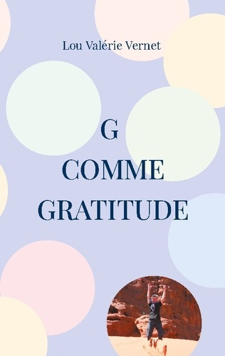 G comme Gratitude. Ou l'art de positiver !
