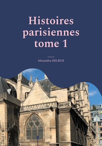 Histoires parisiennes. Quartier Saint-Germain l'Auxerrois