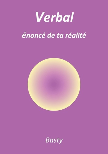 Verbal. Enonce de ta realite