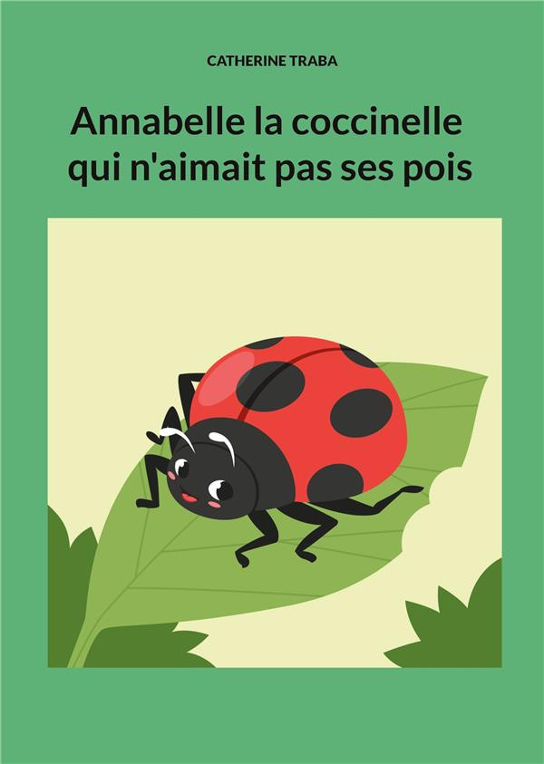 Annabelle la coccinelle qui n'aimait pas ses pois. 1
