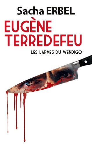 Eugène Terredefeu. Les larmes du Wendigo