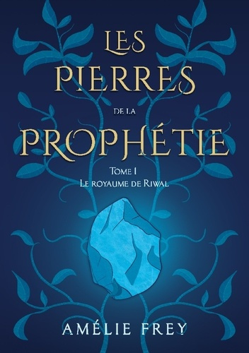 Pierres de prophetie. Tome 1 le royaume de riwal
