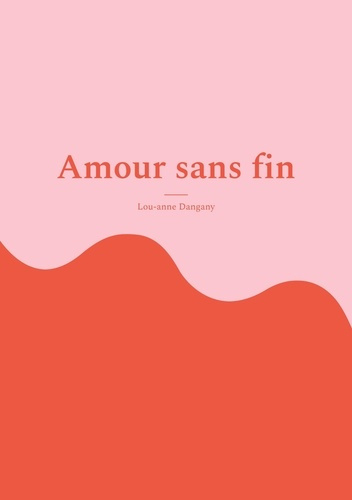 Amour sans fin. Sois heureuse