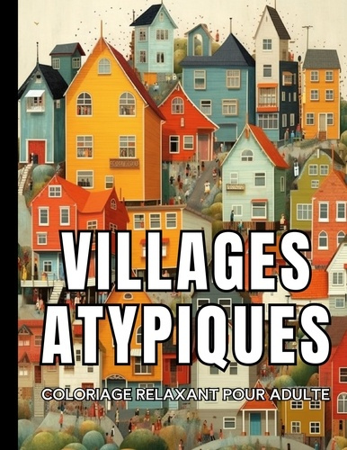 Villages atypiques. Coloriage relaxant pour adulte