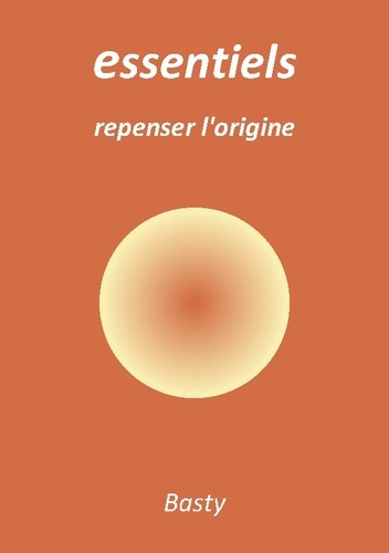 essentiels. repenser l'origine