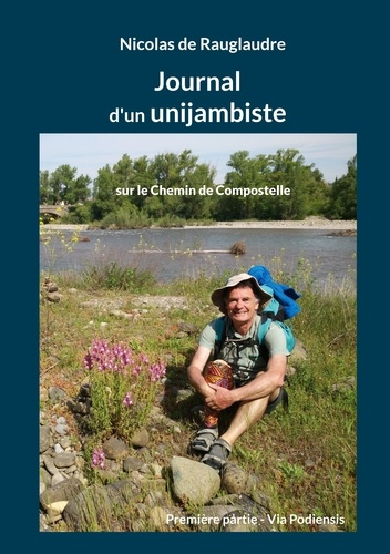 Journal d'un unijambiste sur le Chemin de Compostelle. Première partie - Via Podiensis
