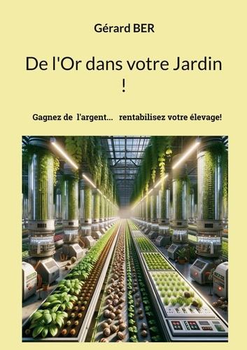 De l'Or dans votre Jardin !. Gagner de l'argent avec un élevage rentable!