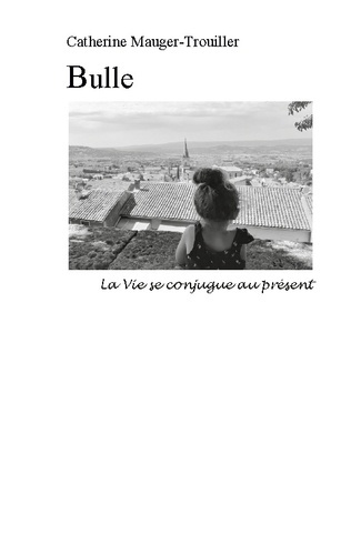 Bulle. La vie se conjugue au présent
