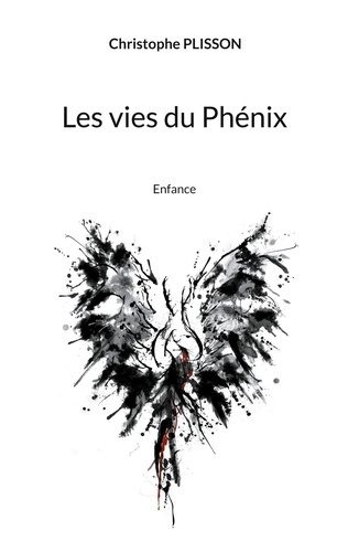 Les vies du Phénix. Enfance