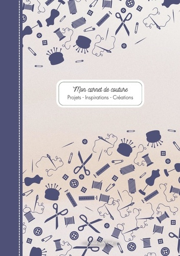 Mon carnet de couture. Projets - Inspirations - Créations