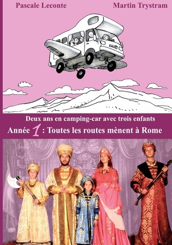 Deux ans en camping-car avec trois enfants. Année 1 : Toutes les routes mènent à Rome
