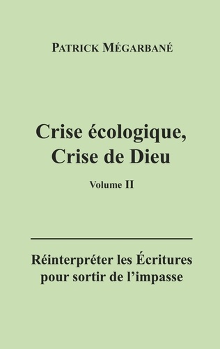 Crise écologique, crise de Dieu (II). Réinterpréter les Écritures pour sortir de l'impasse