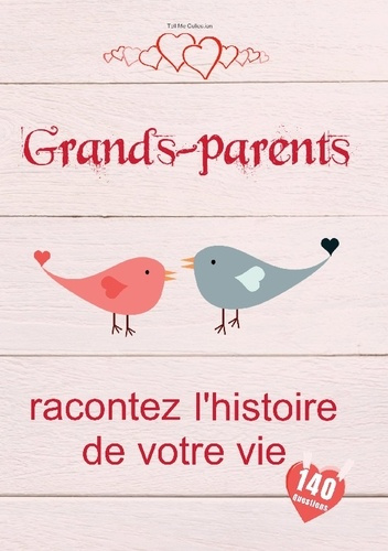 Grands-parents, racontez l'histoire de votre vie. Un livre de souvenirs précieux pour Mamie et Papy