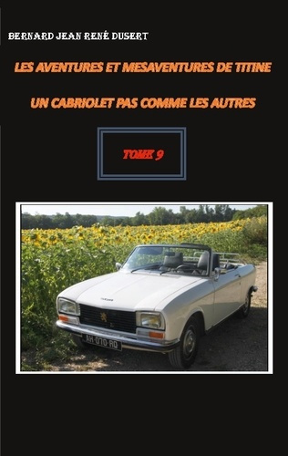 Les aventures et mésaventures de Titine, un cabriolet pas comme les autres Tome 9
