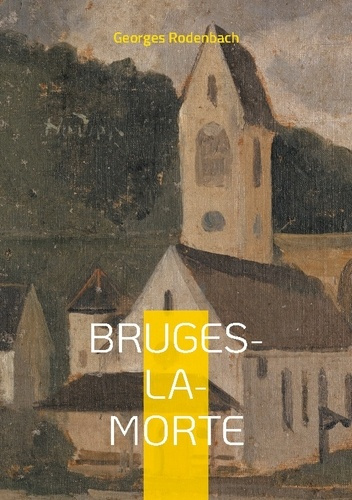 Bruges-la-Morte. Plongez dans les rues brumeuses de Bruges et les méandres d'un esprit hanté par le