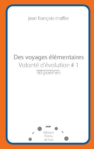 Des voyages élémentaires. Tome 1, Volonté d'évolution