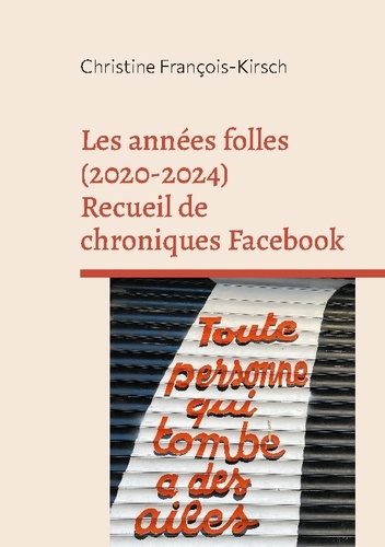 Les années folles (2020-2024). Recueil de chroniques Facebook