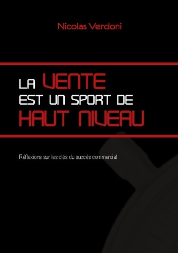 La vente est un sport de haut niveau. Réflexions sur les clés du succès commercial