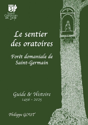 Le sentier des oratoires. Guide & Histoire 1456 - 2025