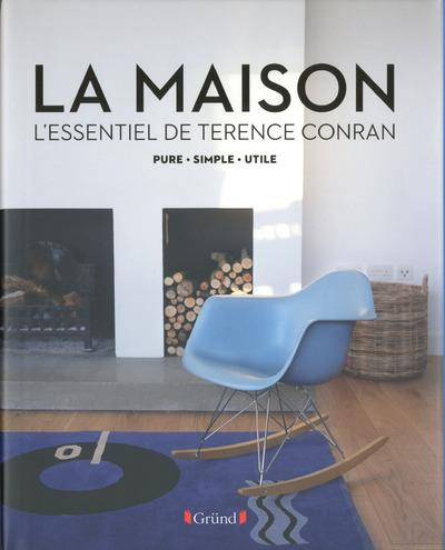 La maison. L'essentiel de Terence Conran