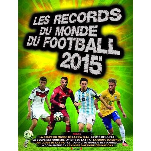 Les records du monde du football. Edition 2015