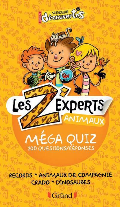 Les Z'experts animaux. Méga quiz 200 questions/réponses