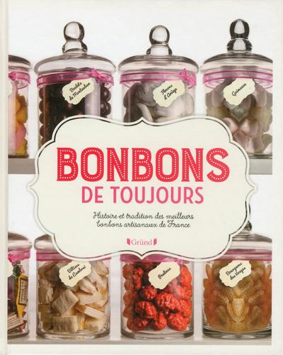 Bonbons de toujours. Histoire et tradition des meilleurs bonbons artisanaux de France