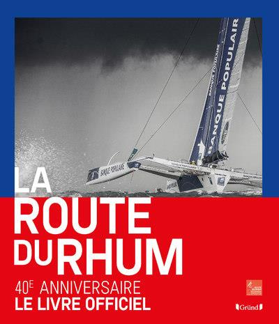 La Route du Rhum. 40 ans d'aventures humaines