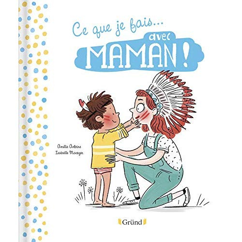 Ce que je fais avec... Maman ! Ce que je fais avec Papa!