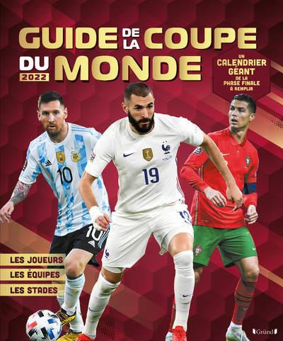 Mon guide de la Coupe du Monde. Avec 1 calendrier géant de la phase finale à remplir, Edition 2022