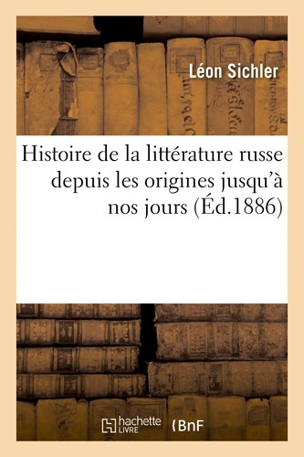 Histoire de la littérature russe des origines jusqu'à nos jours