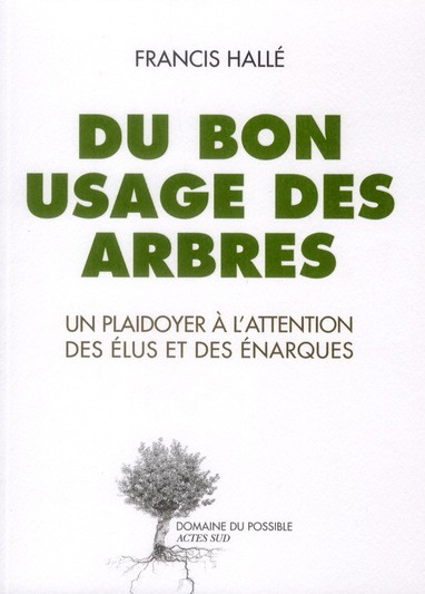Du bon usage des arbres. Un plaidoyer à l'attention des élus et des énarques