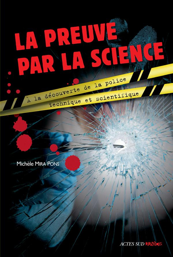 La preuve par la science. A la découverte de la police technique et scientifique