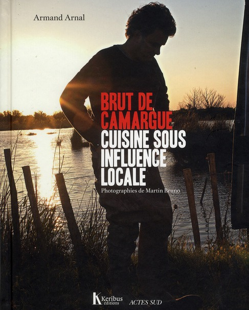 Brut de camargue. Cuisine sous influence locale