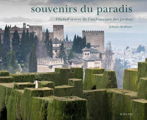 Souvenirs du paradis. Chefs-d'oeuvre de l'architecture des jardins