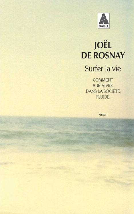 Surfer la vie. Comment sur-vivre dans la société fluide