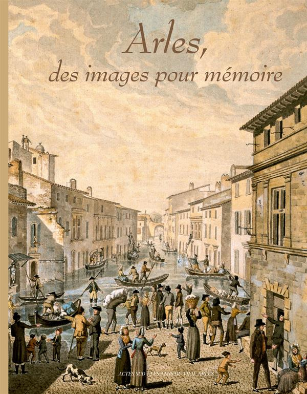 Arles, des images pour mémoire