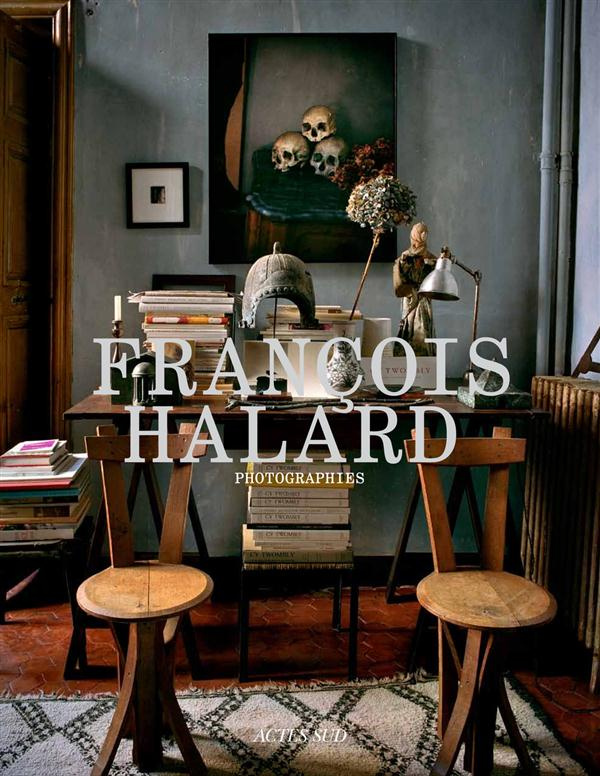 Francois Halard. Volume 1, Photographies