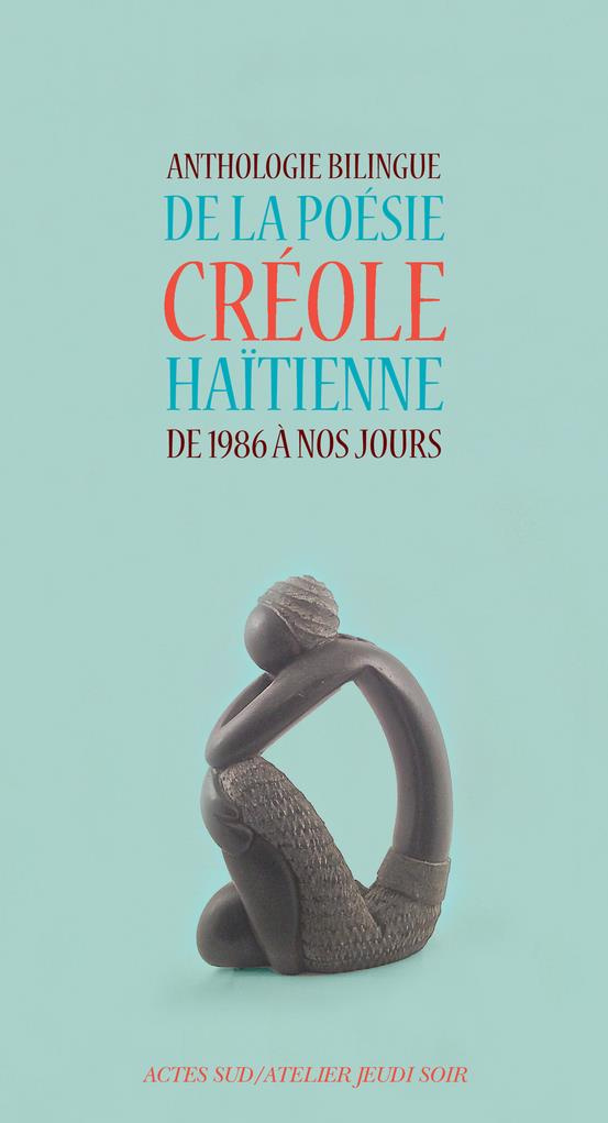 Anthologie bilingue de la poésie créole haïtienne de 1986 à nos jours. Edition bilingue français-cré